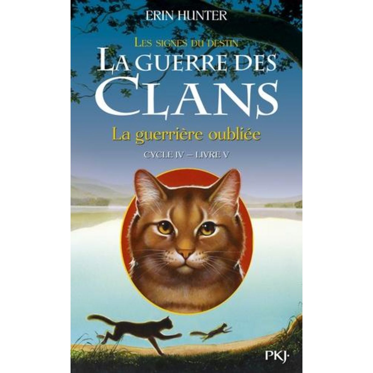 LA GUERRE DES CLANS : LES SIGNES DU DESTIN (CYCLE IV) TOME 5 : LA GUERRIERE OUBLIEE, Hunter Erin