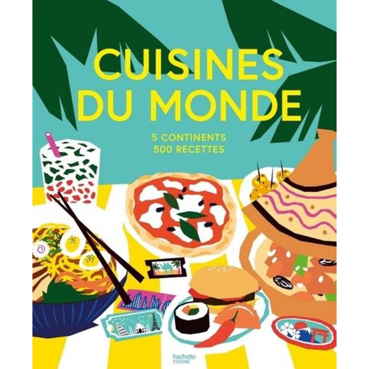 CUISINES DU MONDE. 5 CONTINENTS, 500 RECETTES, Hachette