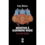 LES TROIS DAHLIA TOME 1 : MEURTRES A ALDERMERE HOUSE, Watson Katy