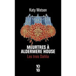 LES TROIS DAHLIA TOME 1 : MEURTRES A ALDERMERE HOUSE, Watson Katy