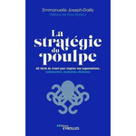 LA STRATEGIE DU POULPE. 60 RECITS DU VIVANT POUR INSPIRER NOS ORGANISATIONS : COLLABORATION, INNOVATION, RESILIENCE, Joseph-Dailly Emmanuelle