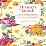 BRUNCH & LUNCH. OEUFS, MUFFINS, SAUCISSES, BEANS... LES MEILLEURES RECETTES POUR VIVRE A L'HEURE ANGLAISE, Prestwich Chloë
