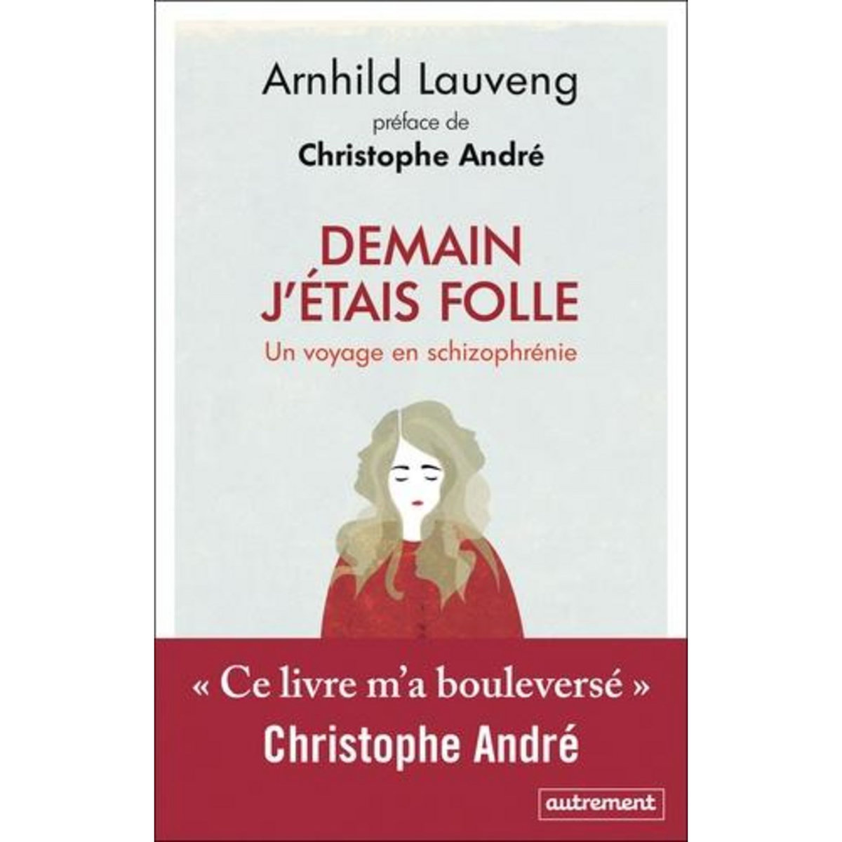 DEMAIN J'ETAIS FOLLE. UN VOYAGE EN SCHIZOPHRENIE, Lauveng Arnhild