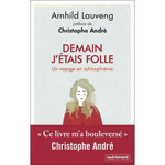 DEMAIN J'ETAIS FOLLE. UN VOYAGE EN SCHIZOPHRENIE, Lauveng Arnhild