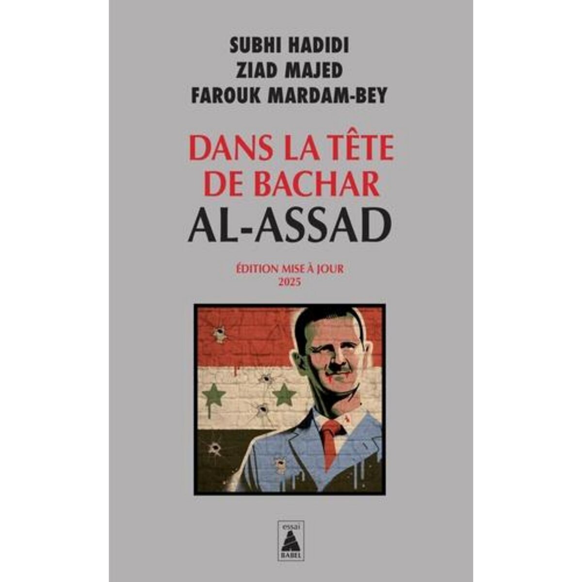 DANS LA TETE DE BACHAR AL-ASSAD. EDITION REVUE ET AUGMENTEE, Hadidi Subhi