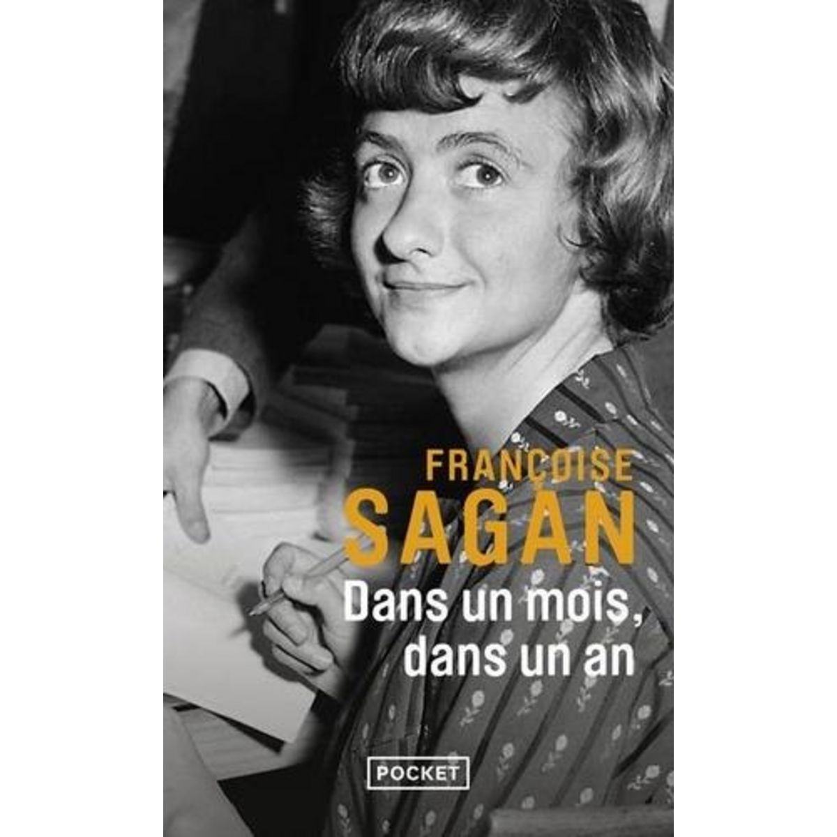 DANS UN MOIS, DANS UN AN, Sagan Françoise