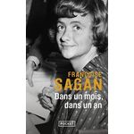 DANS UN MOIS, DANS UN AN, Sagan Françoise