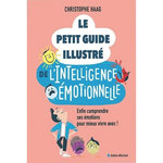 LE PETIT GUIDE ILLUSTRE DE L'INTELLIGENCE EMOTIONNELLE, Haag Christophe