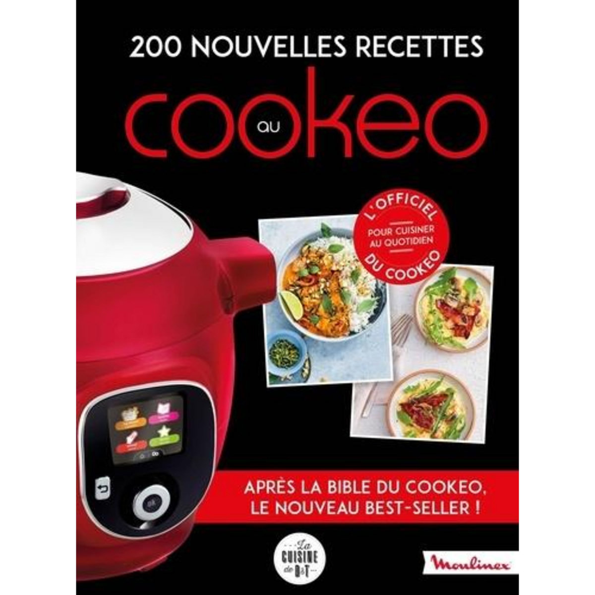 200 NOUVELLES RECETTES AU COOKEO. 200 RECETTES INCONTOURNABLES POUR CUISINER AU QUOTIDIEN, Augé Séverine
