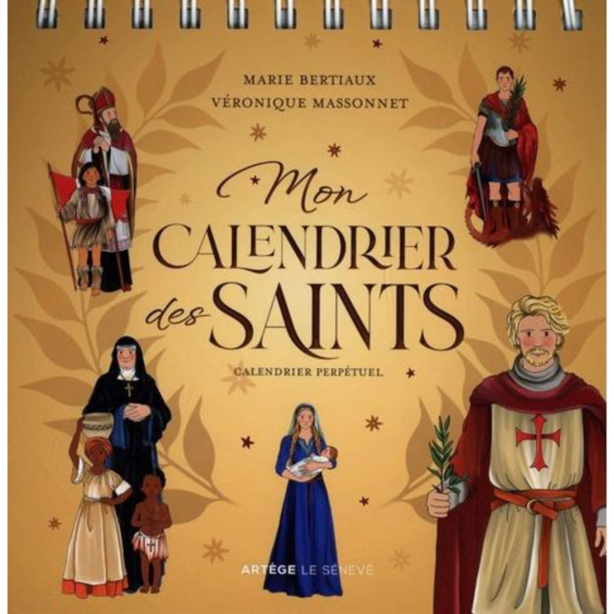 MON CALENDRIER DES SAINTS. CALENDRIER PERPETUEL AVEC 365 SAINTS, Bertiaux Marie