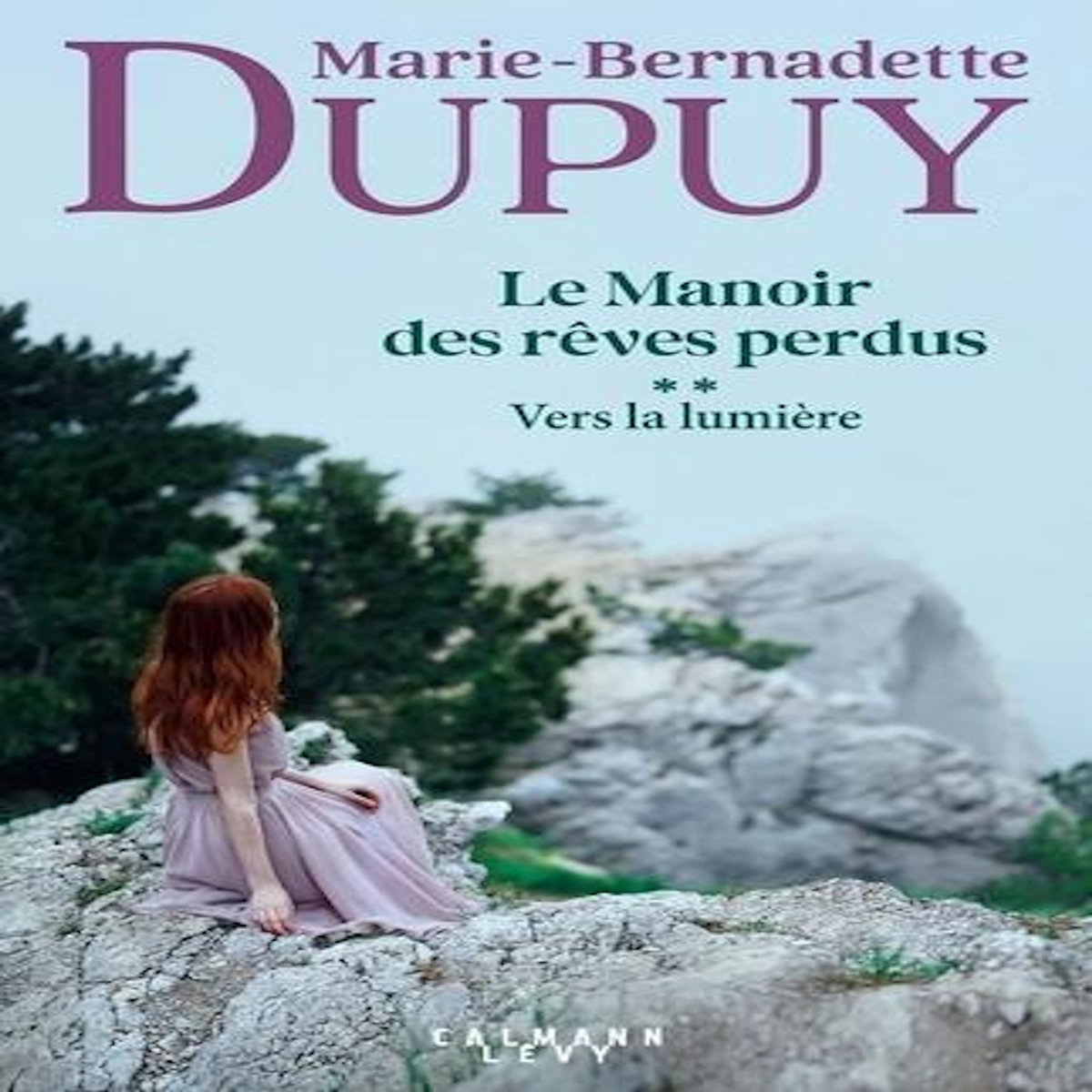 LE MANOIR DES REVES PERDUS TOME 2 : VERS LA LUMIERE, Dupuy Marie-Bernadette