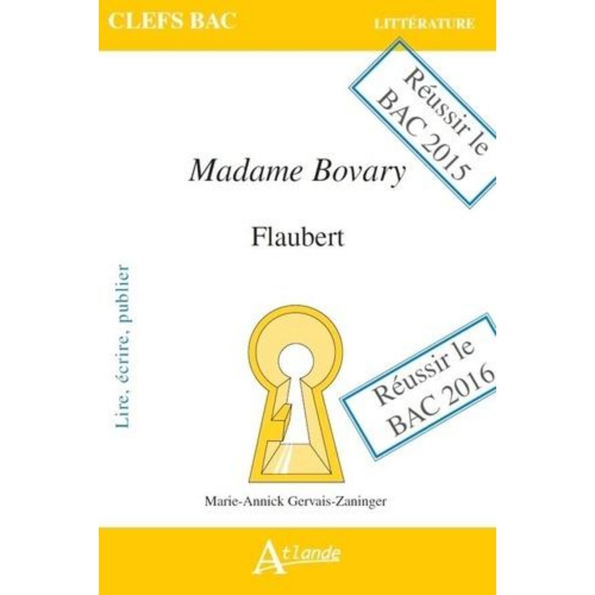 MADAME BOVARY, FLAUBERT. LIRE, ECRIRE, PUBLIER, Gervais-Zaninger Marie-Annick