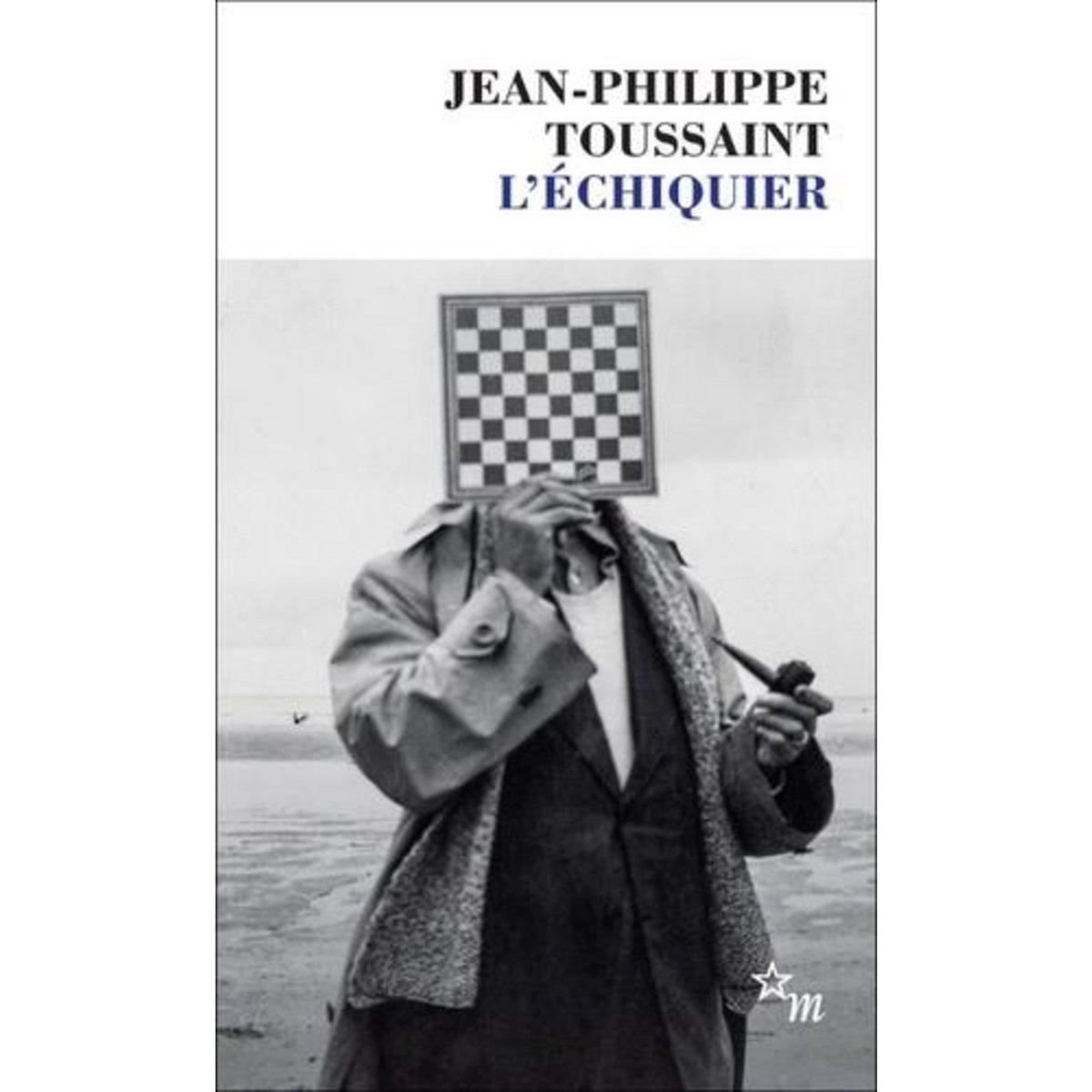 L'ECHIQUIER. SUIVI DE L'OUVERTURE, Toussaint Jean-Philippe