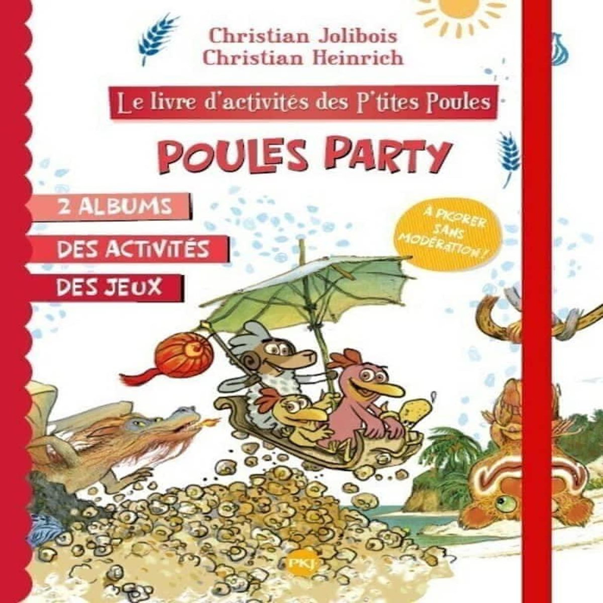 LE LIVRE D'ACTIVITES DES P'TITES POULES - POULES PARTY. 2 ALBUMS, DES ACTIVITES, DES JEUX, Jolibois Christian