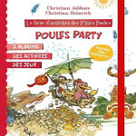 LE LIVRE D'ACTIVITES DES P'TITES POULES - POULES PARTY. 2 ALBUMS, DES ACTIVITES, DES JEUX, Jolibois Christian