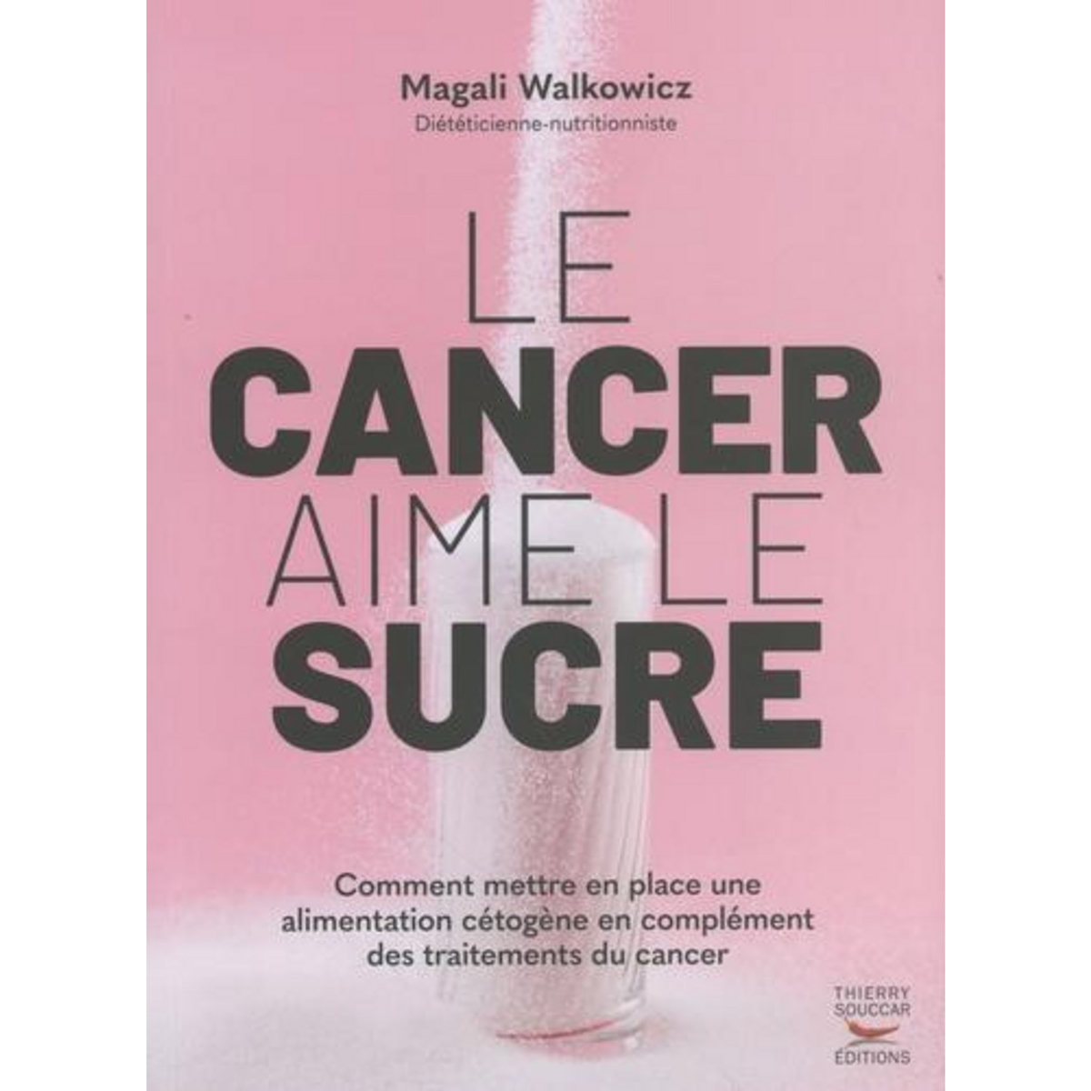 LE CANCER AIME LE SUCRE, Walkowicz Magali