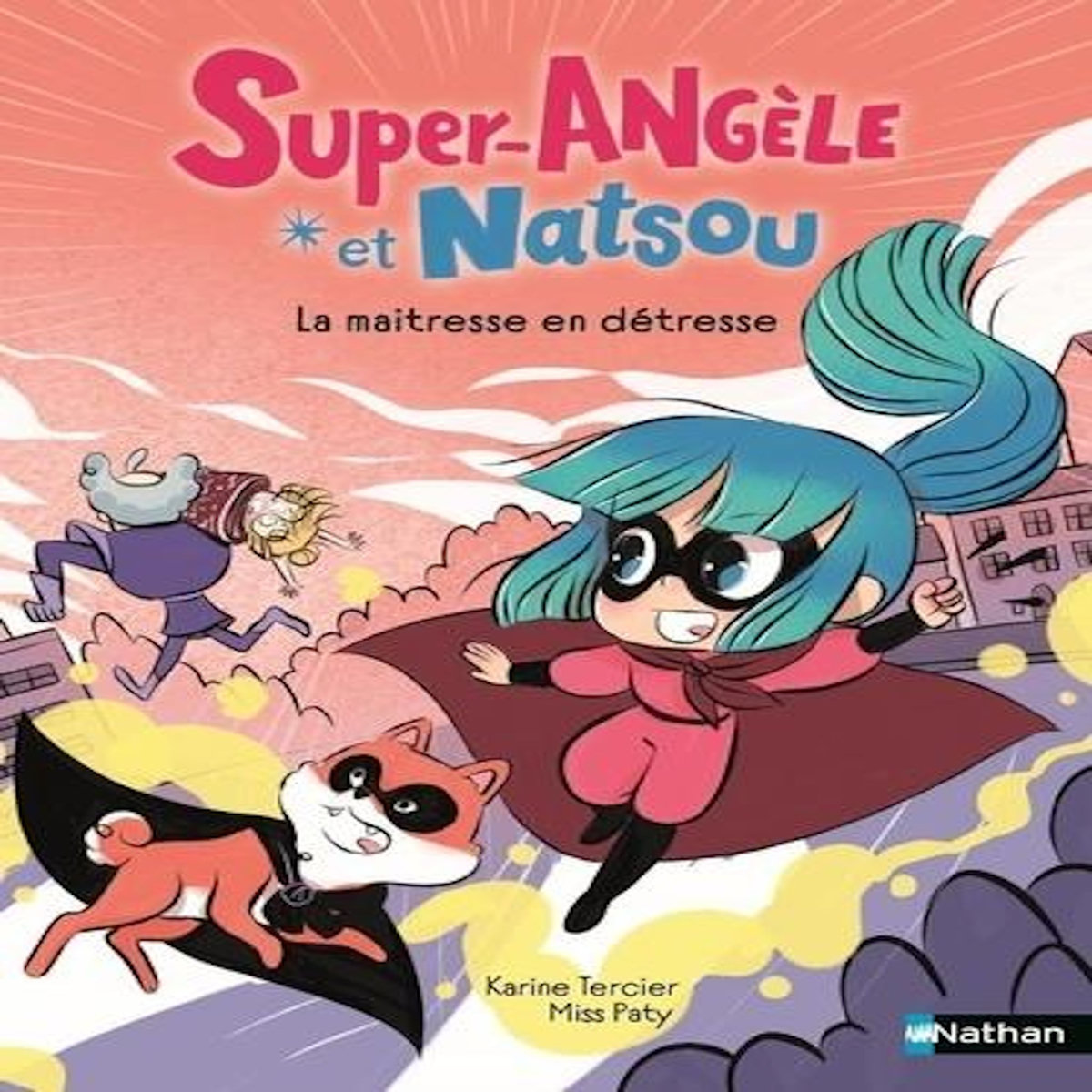SUPER-ANGELE ET NATSOU : LA MAITRESSE EN DETRESSE, Tercier Karine