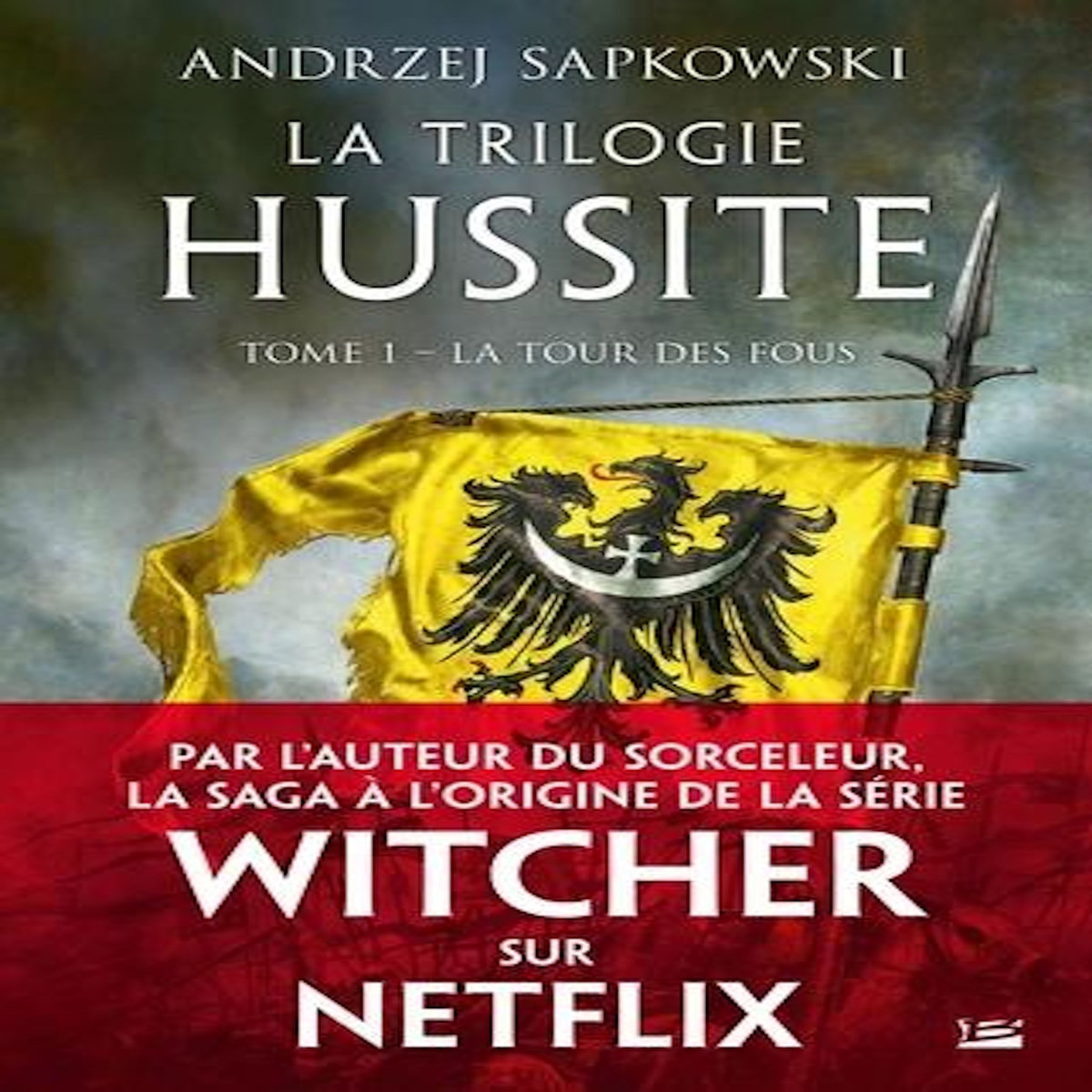 LA TRILOGIE HUSSITE TOME 1 : LA TOUR DES FOUS, Sapkowski Andrzej