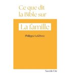 CE QUE DIT LA BIBLE SUR... LA FAMILLE, Lefebvre Philippe