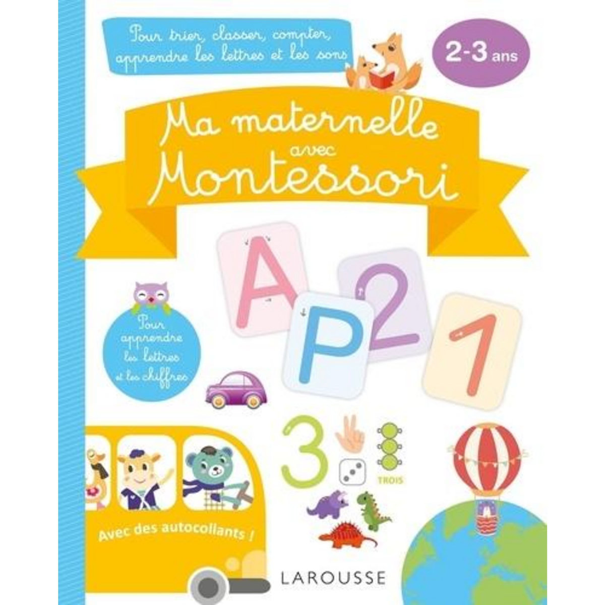 MA MATERNELLE AVEC MONTESSORI. POUR TRIER, CLASSER, COMPTER, APPRENDRE LES LETTRES ET LES SONS, Hasiak Lucille