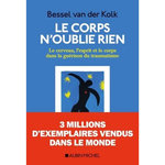 LE CORPS N'OUBLIE RIEN. LE CERVEAU, L'ESPRIT ET LE CORPS DANS LA GUERISON DU TRAUMATISME, Van der Kolk Bessel A.
