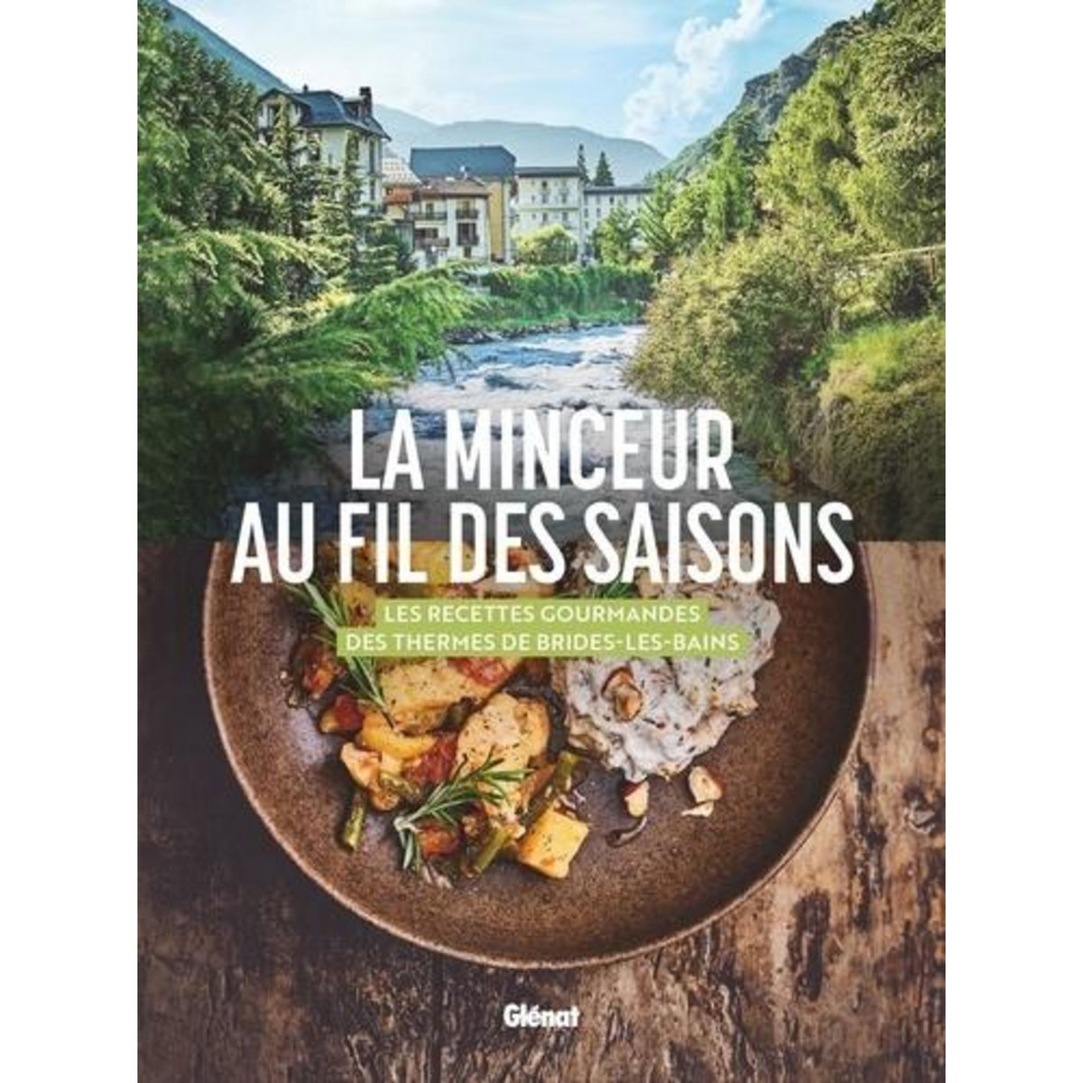 LA MINCEUR AU FIL DES SAISONS. LES RECETTES GOURMANDES DES THERMES DE BRIDES-LES-BAINS, Négro Nathalie