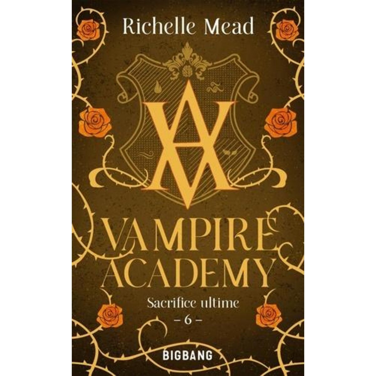 VAMPIRE ACADEMY TOME 6 : SACRIFICE ULTIME, Mead Richelle