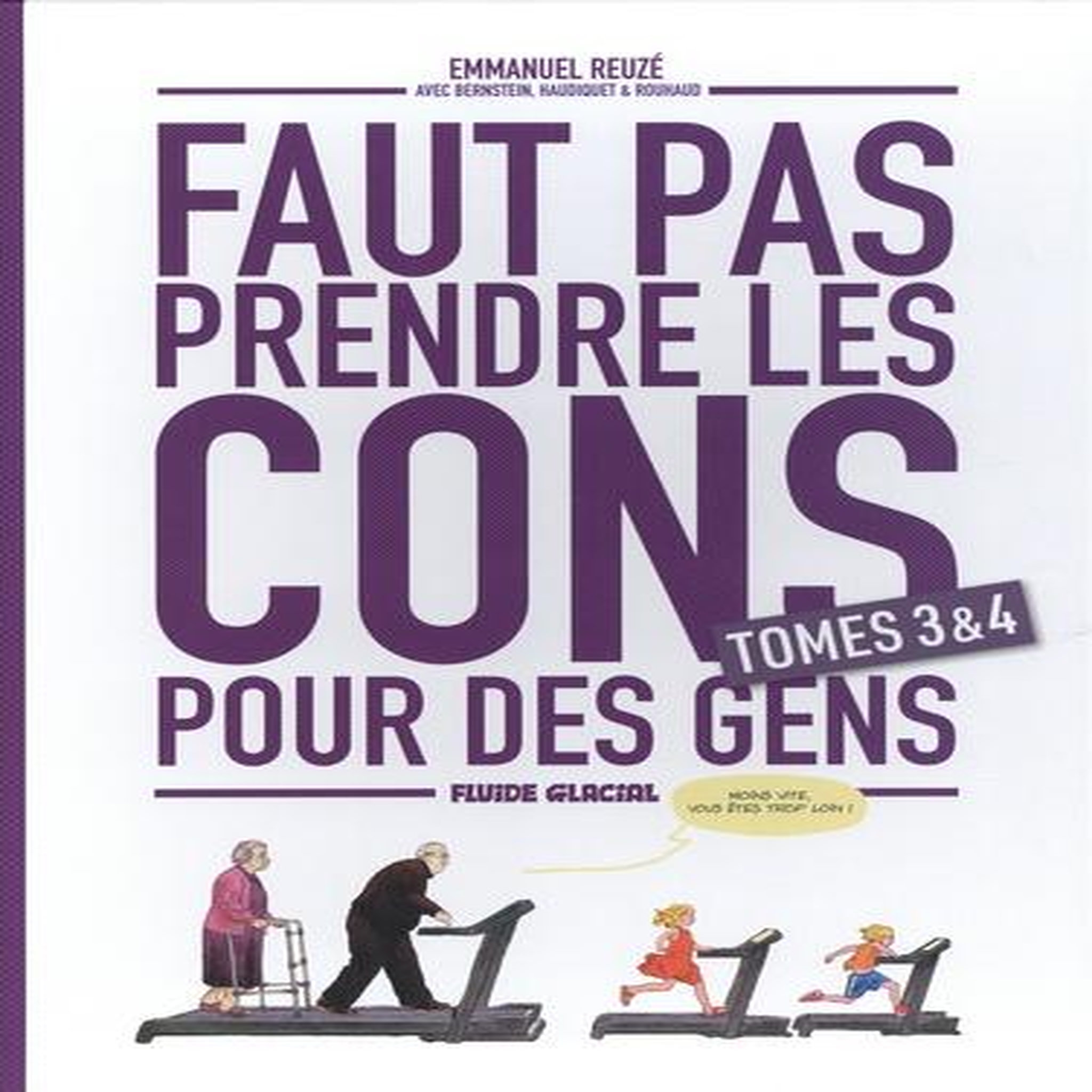 FAUT PAS PRENDRE LES CONS POUR DES GENS : COFFRET EN DEUX VOLUMES : TOMES 3 ET 4, Reuzé Emmanuel
