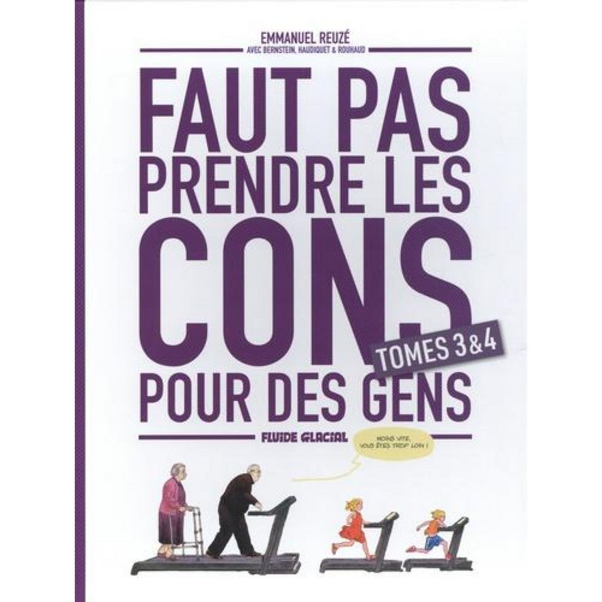 FAUT PAS PRENDRE LES CONS POUR DES GENS : COFFRET EN DEUX VOLUMES : TOMES 3 ET 4, Reuzé Emmanuel