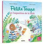 PETITE TAUPE : PETITE TAUPE ET L'EXPOSITION DE LA FORET, Lallemand Orianne