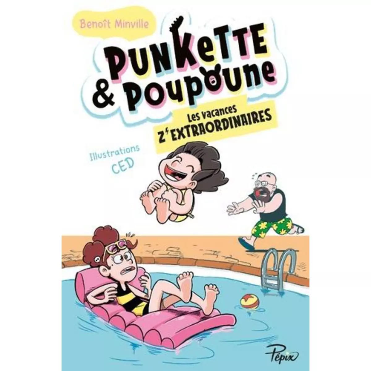  PUNKETTE & POUPOUNE TOME 3 : LES VACANCES Z'EXTRAORDINAIRES, Minville Benoît