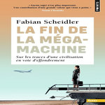 LA FIN DE LA MEGAMACHINE. SUR LES TRACES D'UNE CIVILISATION EN VOIE D'EFFONDREMENT, Scheidler Fabian