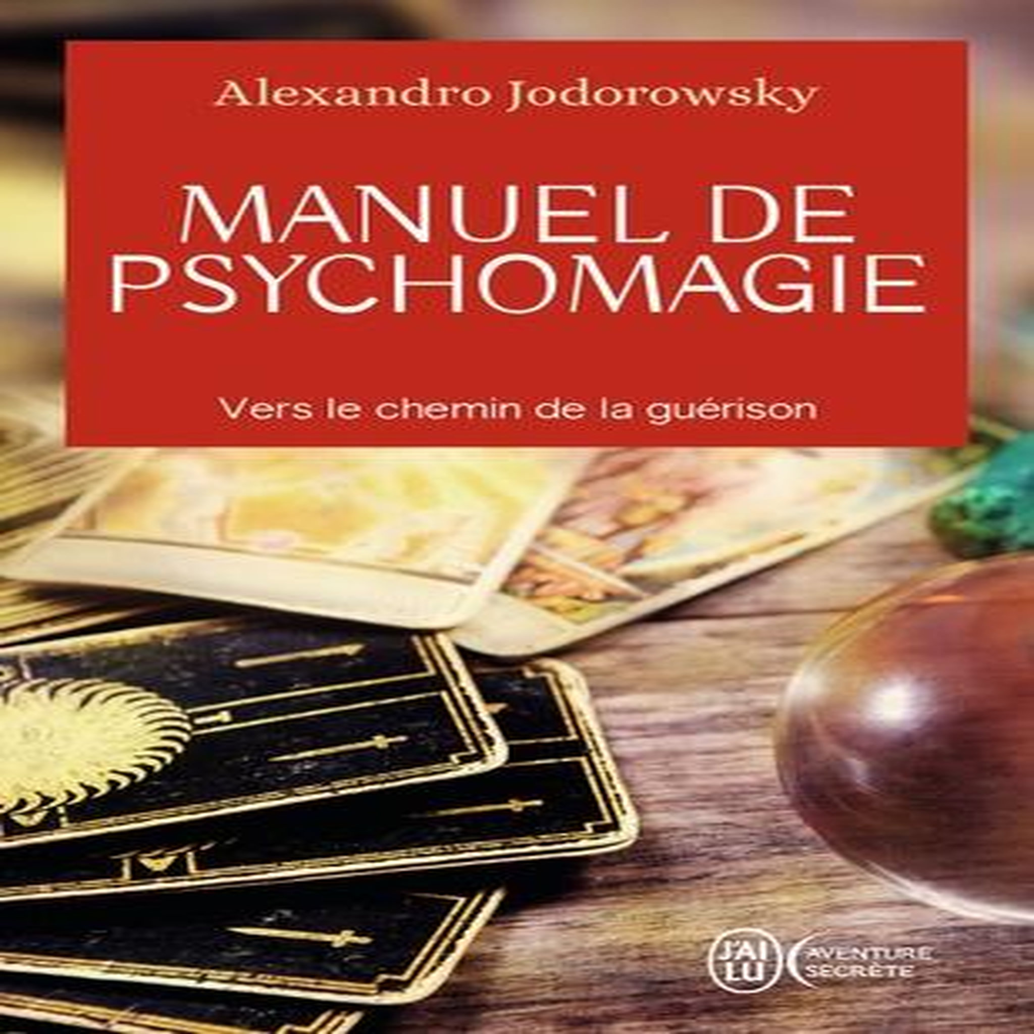 MANUEL DE PSYCHOMAGIE. VERS LE CHEMIN DE LA GUERISON, Jodorowsky Alexandro