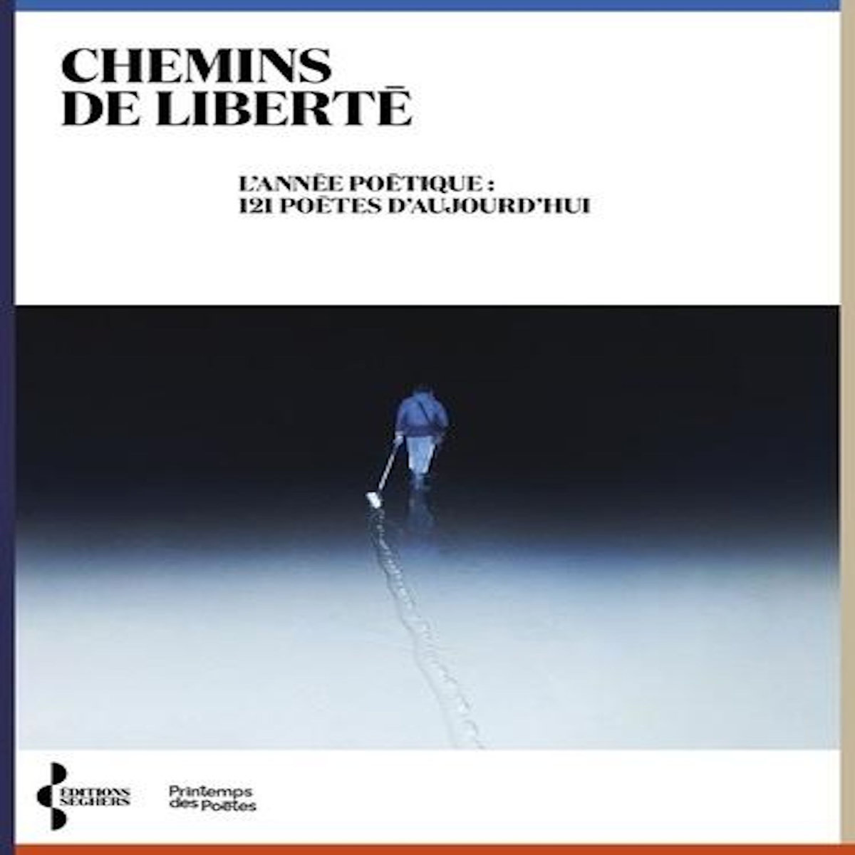 CHEMINS DE LIBERTE. L'ANNEE POETIQUE : 121 POETES D'AUJOURD'HUI, Reuzeau Jean-Yves