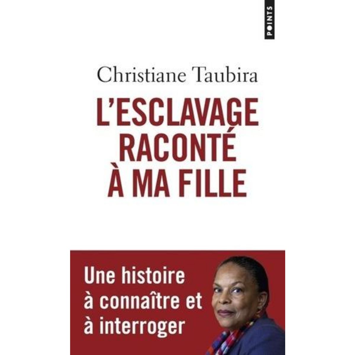 L'ESCLAVAGE RACONTE A MA FILLE, Taubira Christiane