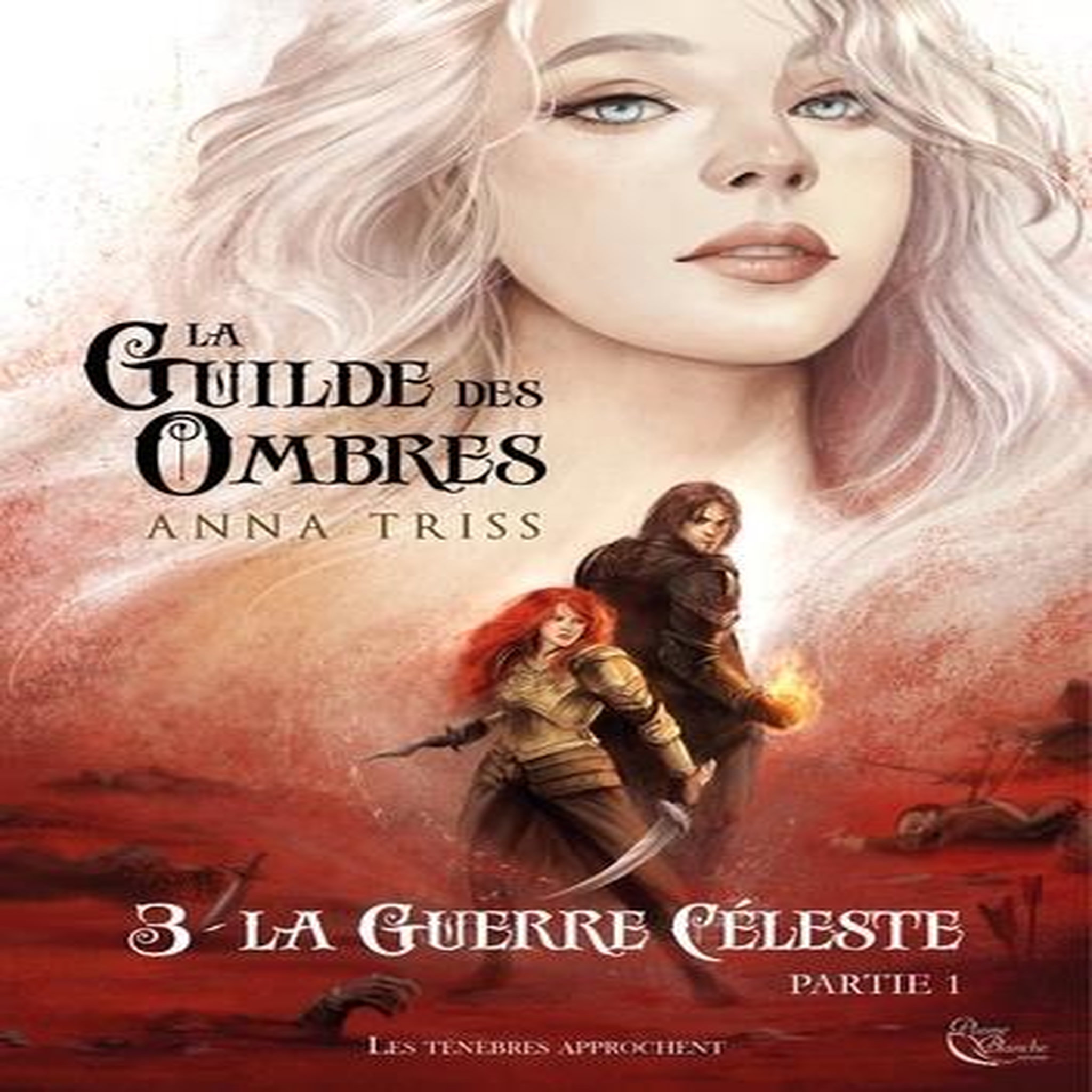LA GUILDE DES OMBRES TOME 3 : LA GUERRE CELESTE, PARTIE 1, Triss Anna