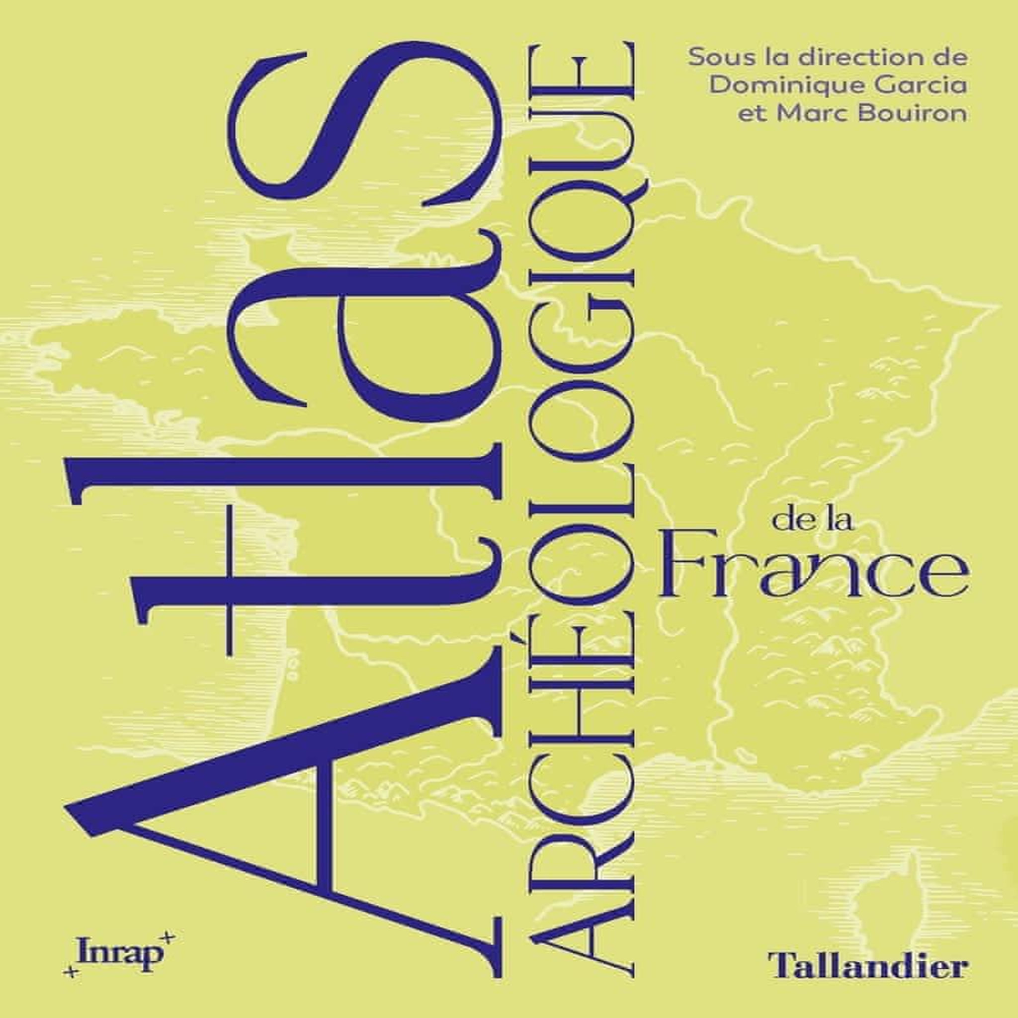 ATLAS ARCHEOLOGIQUE DE LA FRANCE, Garcia Dominique