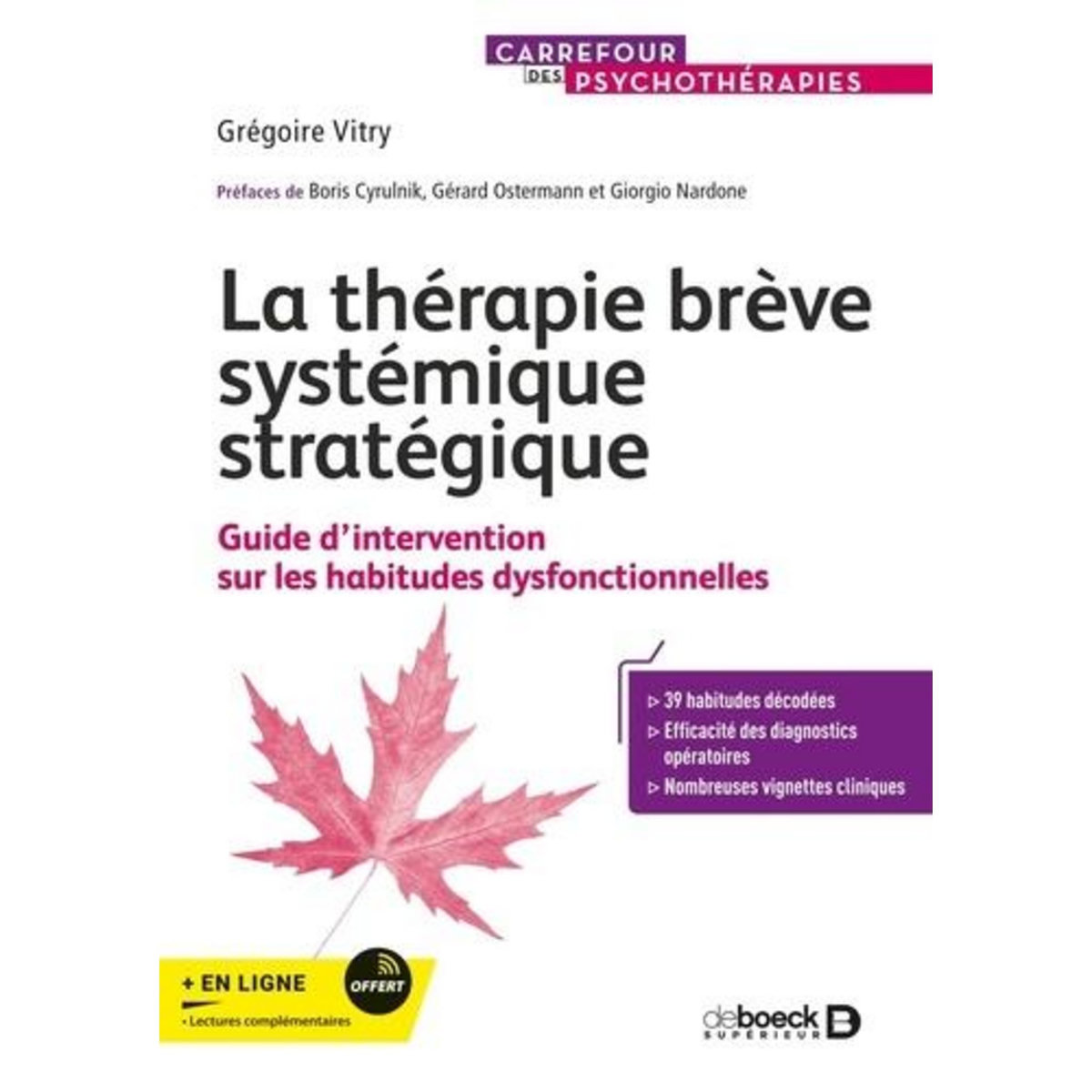 LA THERAPIE BREVE SYSTEMIQUE STRATEGIQUE. GUIDE D'INTERVENTION SUR LES HABITUDES DYSFONCTIONNELLES, Vitry Grégoire