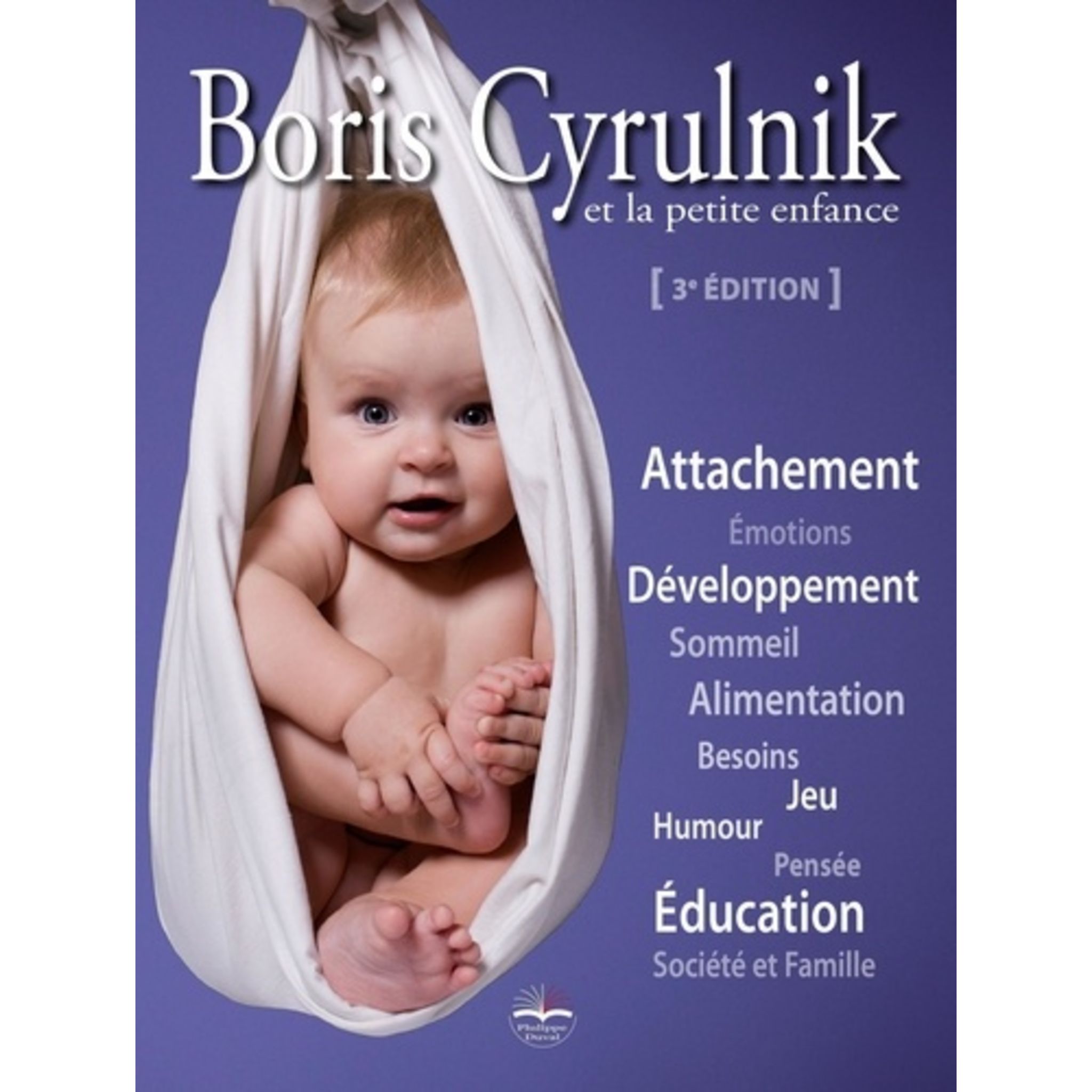 BORIS CYRULNIK ET LA PETITE ENFANCE. 3E EDITION, Cyrulnik Boris Pas ...