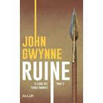 LE LIVRE DES TERRES BANNIES TOME 3 : RUINE, Gwynne John