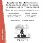 EXPLORER LES DIMENSIONS DE LA PENSEE DANS L'ESPACE, LE TEMPS ET LE MOUVEMENT. CEUX QUI APPRENNENT AVEC TOUT LE CORPS, Daems Denise