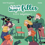 LA FAMILLE TROP D'FILLES : S.O.S BABYSITTEUR !, Morgenstern Susie