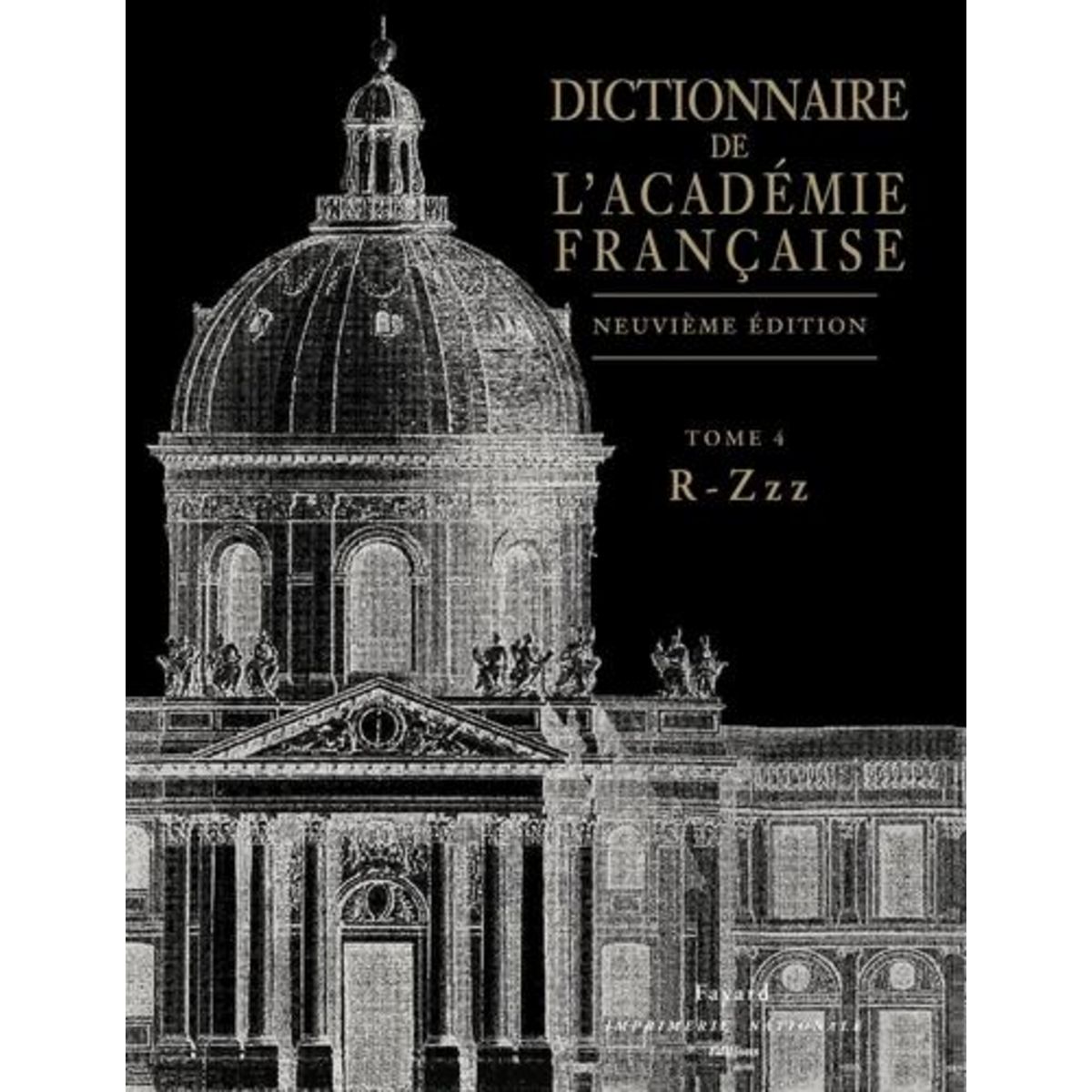 DICTIONNAIRE DE L'ACADEMIE FRANCAISE. TOME 4, R-ZZZ, 9E EDITION, Académie française