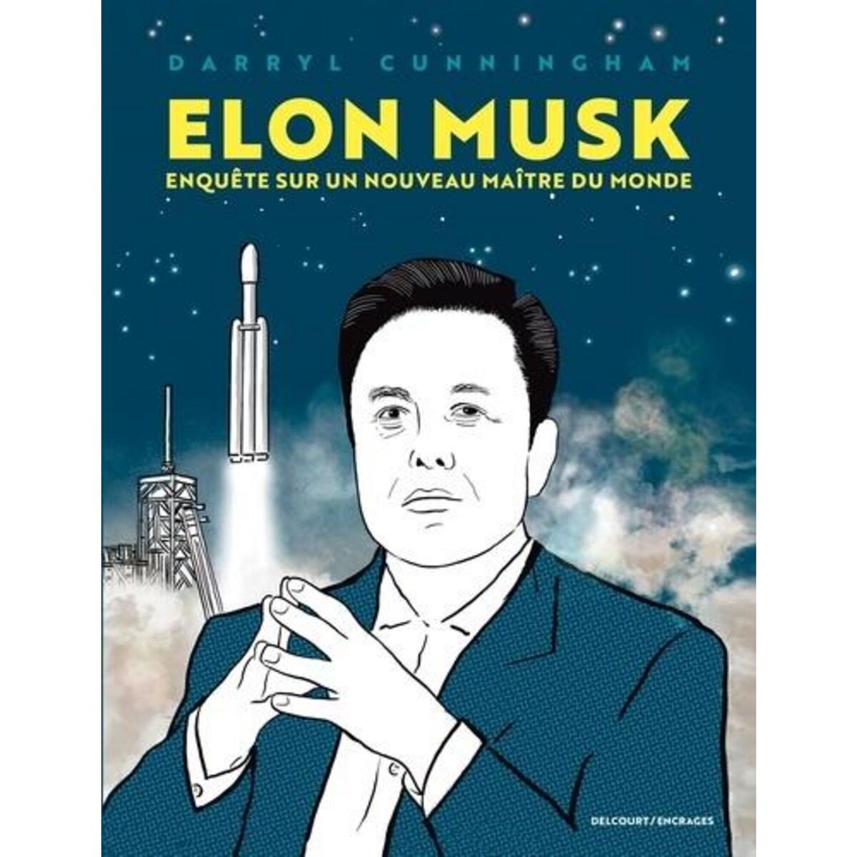 ELON MUSK. ENQUETE SUR UN NOUVEAU MAITRE DU MONDE, Cunningham Darryl