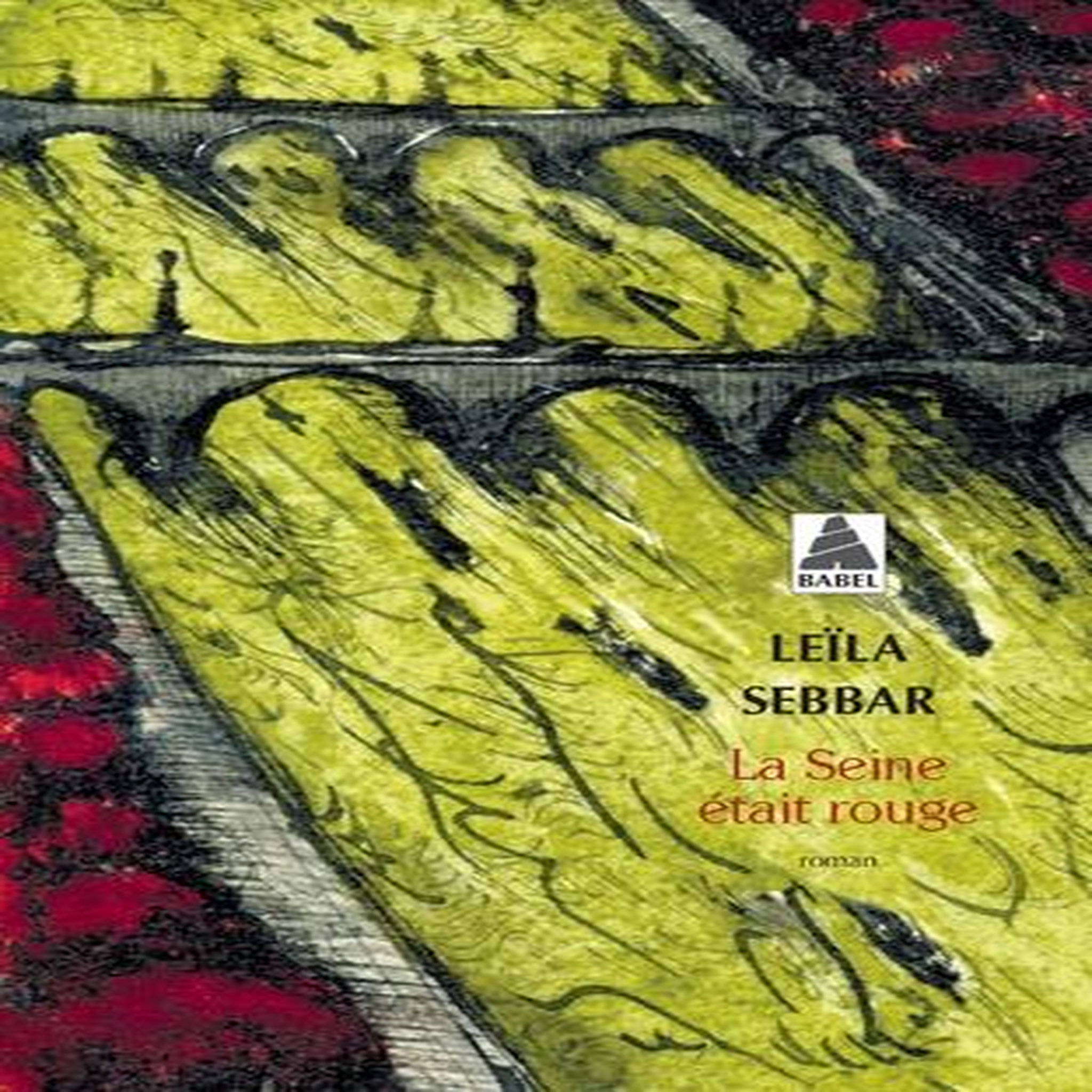 LA SEINE ETAIT ROUGE. PARIS, OCTOBRE 1961, Sebbar Leïla