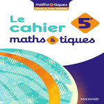 LE CAHIER MATHS&TIQUES 5E. EDITION 2024, Monka Florie