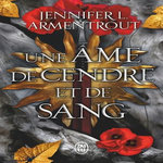 LE SANG ET LA CENDRE TOME 5 : UNE AME DE CENDRE ET DE SANG, Armentrout Jennifer L.