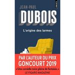 L'ORIGINE DES LARMES, Dubois Jean-Paul