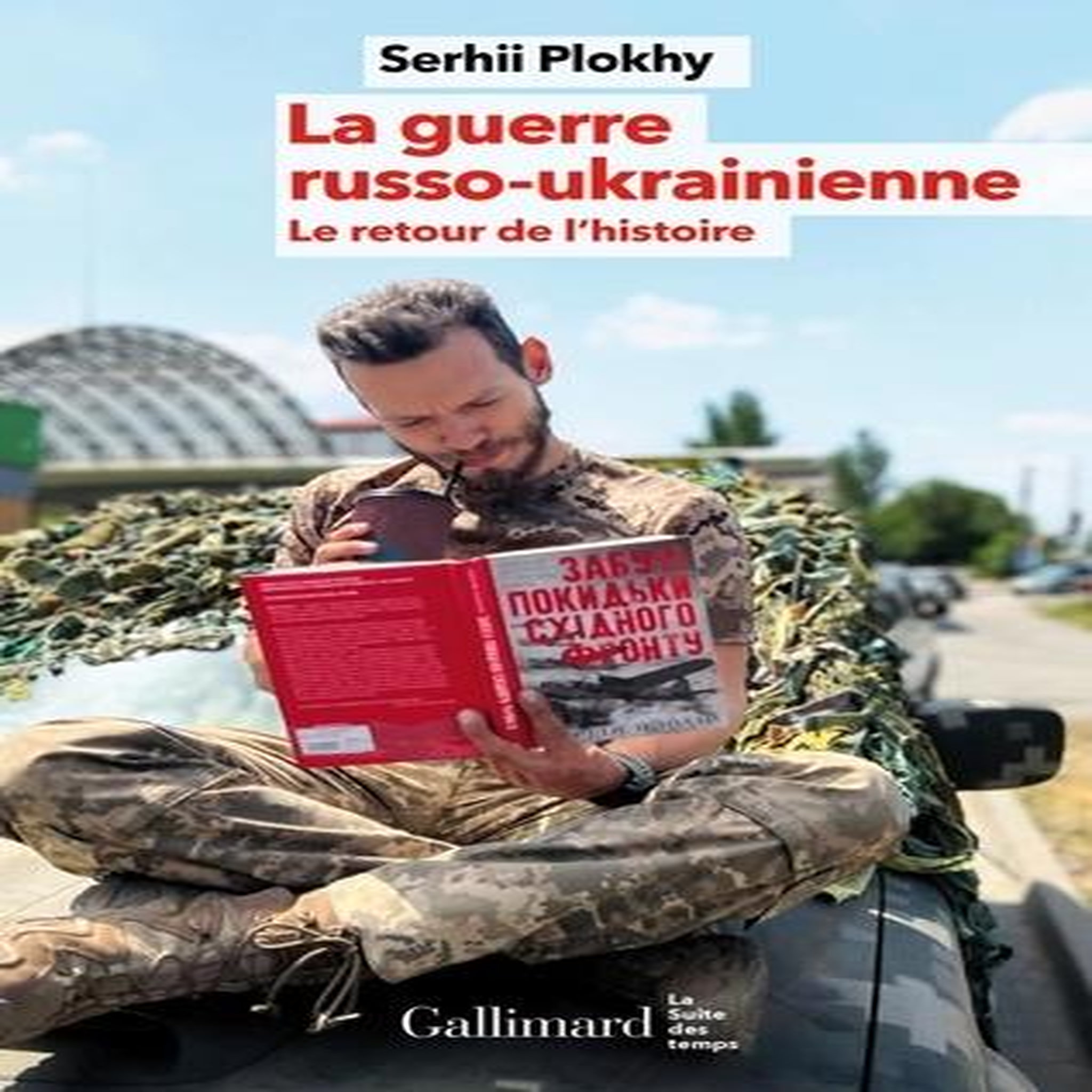LA GUERRE RUSSO-UKRAINIENNE. LE RETOUR DE L'HISTOIRE, Plokhy Serhii
