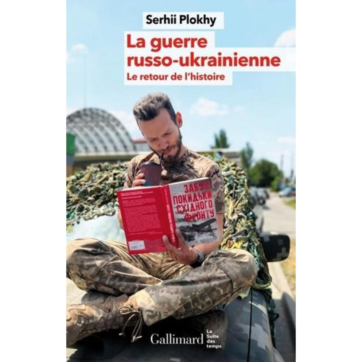 LA GUERRE RUSSO-UKRAINIENNE. LE RETOUR DE L'HISTOIRE, Plokhy Serhii